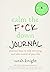"Calm the F*ck Down Journal: Practical Ways to Stop Worrying and Take Control of "