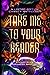 Take Me To Your Reader: A S...