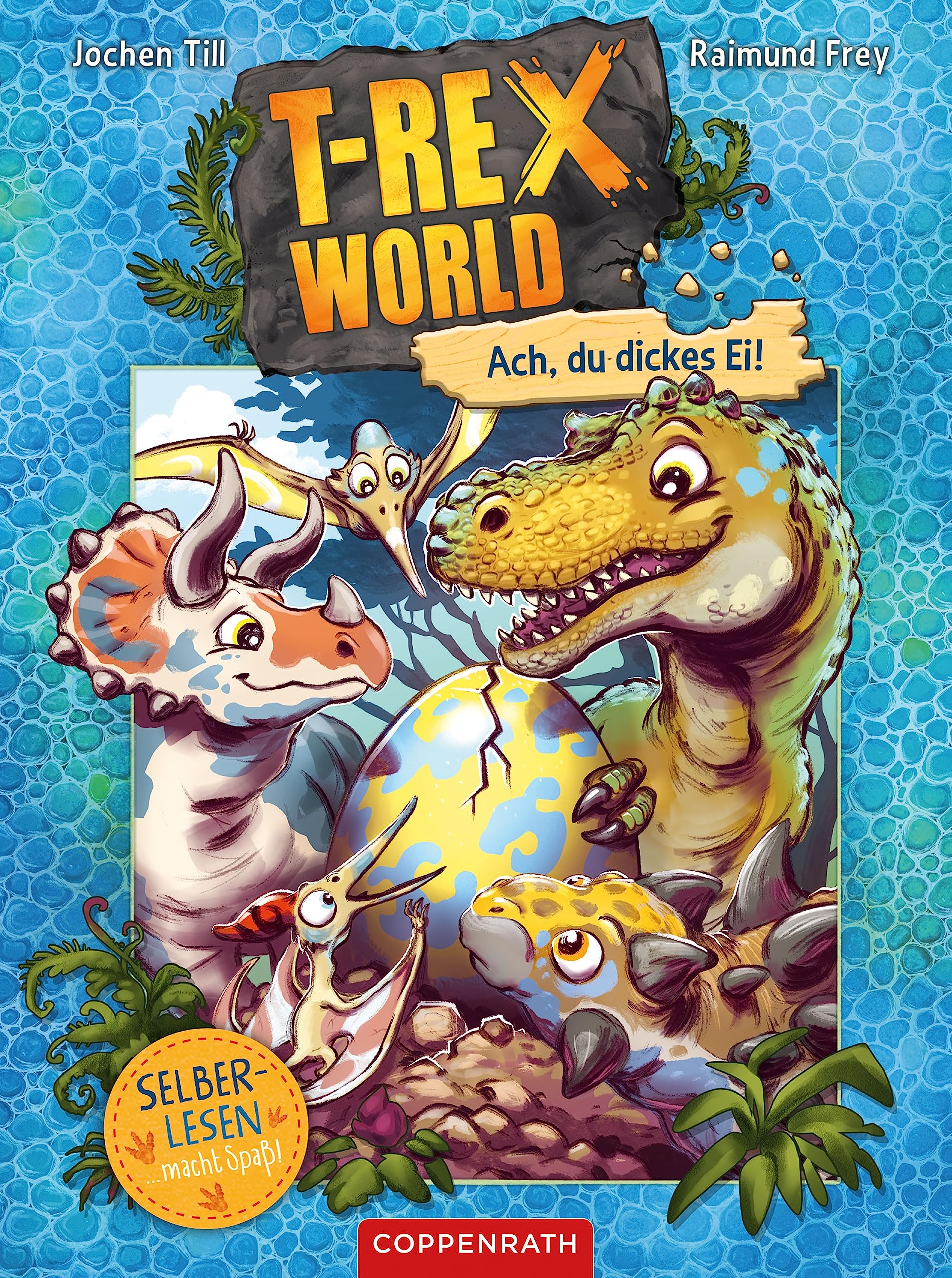 T-Rex World (Bd. 2 für Leseanfänger): Ach, du dickes Ei! (T-Rex World Leseanfänger) (German Edition)