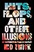 Hits, Flops, and Other Illusions: My Fortysomething Years in Hollywood