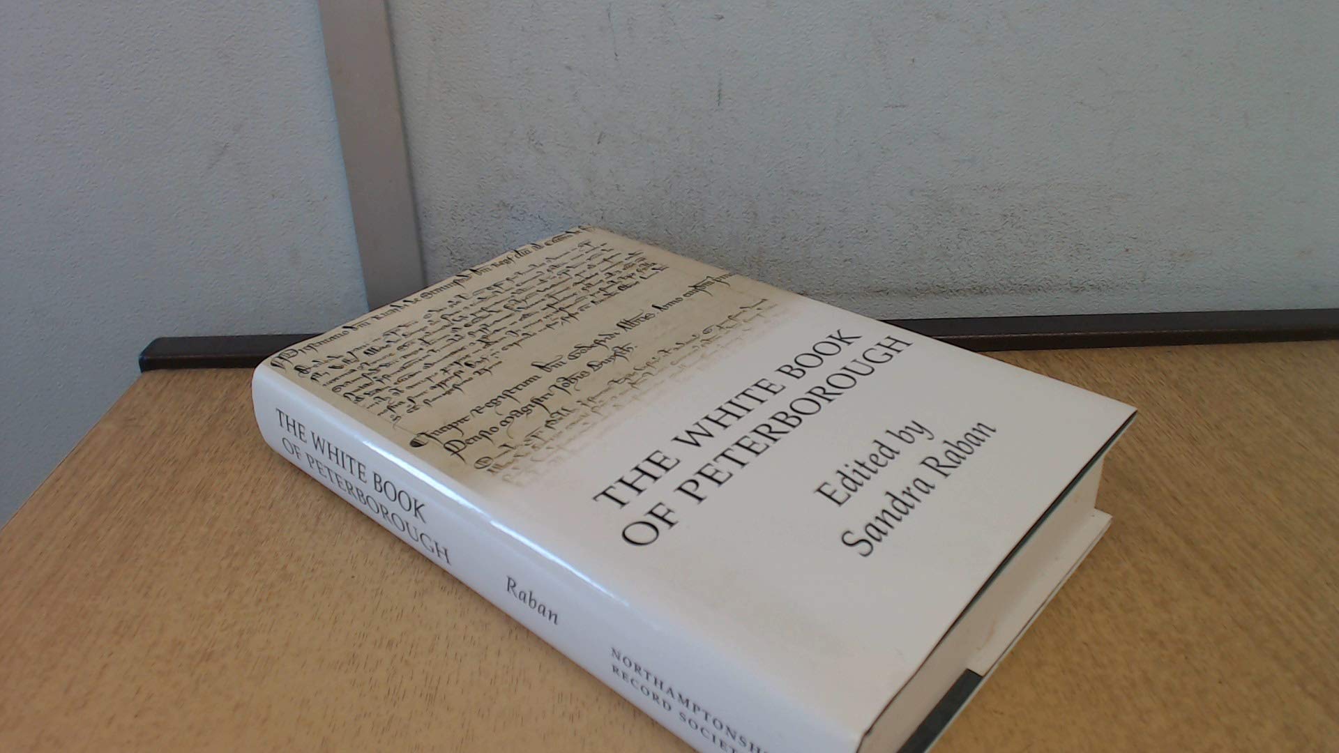 The white book of Peterborough: The registers of Abbot William of Woodford, 1295-99 and Abbot Godfrey of Crowland, 1299-1321 (Hardcover)