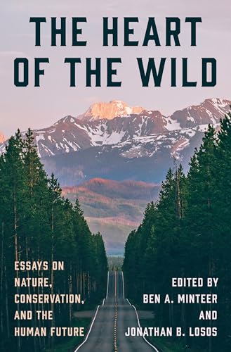 The Heart of the Wild: Essays on Nature, Conservation, and the Human Future (Hardcover)