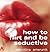 How to Flirt and Be Seductive (How to Guides) by Valentina (2002-02-02)