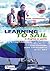 Learning to Sail: In dinghies or yachts: A no-nonsense guide for beginners of all ages by Basil Mosenthal (2009-03-17)