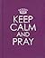 Keep Calm and Pray