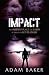 [(Impact)] [By (author) Adam Baker] published on (February, 2015)