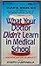 What Your Doctor Didn't Learn in Medical School and What You Can About It