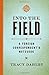 Into the Field: A Foreign Correspondent's Notebook by Tracy Dahlby (15-Oct-2014) Hardcover