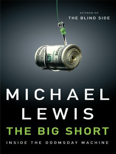 The Big Short: Inside the Doomsday Machine by Michael Lewis
