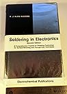 Soldering in Electronics: A Comprehensive Treatise on Soldering Technology for Surface Mounting and Through-Hole Techniques