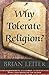 Why Tolerate Religion? by L...