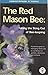 Red Mason Bee, The: Taking ...