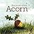 Because of an Acorn