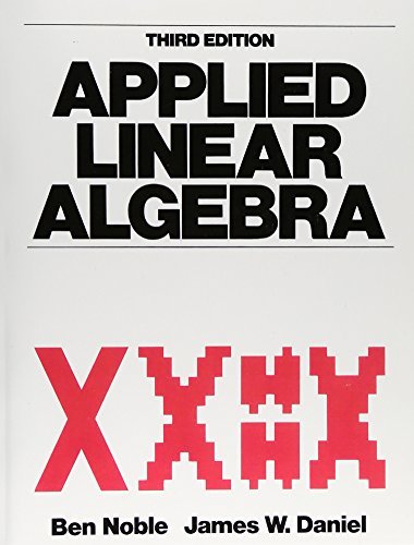 Applied Linear Algebra (Featured Titles for Linear Algebra (Advanced)) by Ben Noble (1987-11-01)