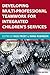 [DEVELOPING MULTIPROFESSIONAL TEAMWORK FOR INTEGRATED CHILDREN'S SERVICES: RESEARCH, POLICY, PRACTICE (UK Higher Education OUP Humanities & Social Sciences Educati)] [By: Frost, Nick] [May, 2016]