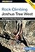 Rock Climbing Joshua Tree West: Quail Springs To Hidden Valley Campground (Regional Rock Climbing Series) Paperback – April 1, 2006
