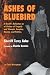 Ashes of Bluebird Paperback July 9, 2012 by Sheriff Terry Ashe