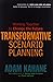 Transformative Scenario Planning: Working Together to Change the Future by Adam Kahane (1-Nov-2012) Paperback