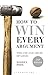 How to Win Every Argument: The Use and Abuse of Logic by Madsen Pirie (2007-09-01)