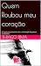 Quem Roubou meu coração by Thiago Lima