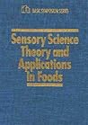 Sensory Science Theory and Applications in Foods (Ift Basic Symposium)