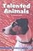 Talented Animals (Turtleback School & Library Binding Edition)