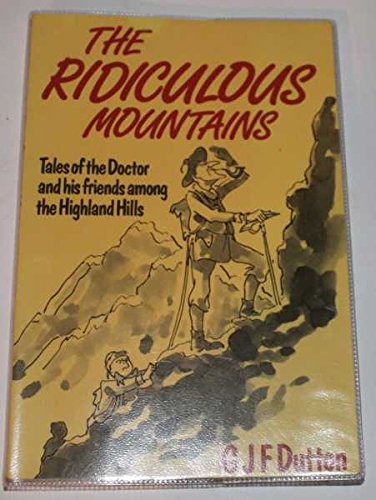 The Ridiculous Mountains: Tales of the Doctor and his Friends Among the Highland Hills (Paperback)