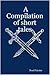 A Compilation of short tales
