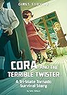 Cora and the Terrible Twister: A Tri-State Tornado Survival Story (Girls Survive)