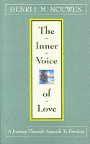 The Inner Voice of Love: A Journey Through Anguish to Freedom by Henri J.M. Nouwen