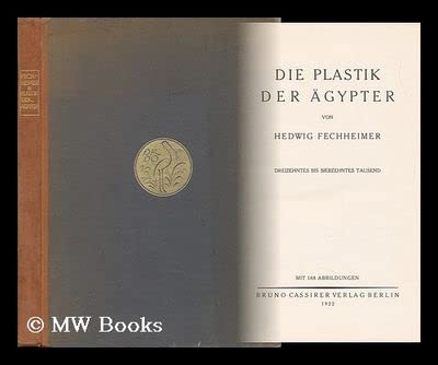 Die Plastik Der Agypter, Von Hedwig Fechheimer; Mit 168 Abbildungen (Hardcover)