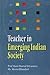 Teacher in Emerging Indian Society