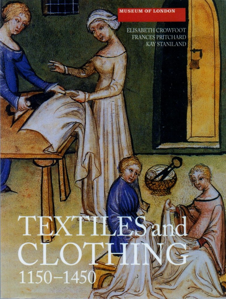 Medieval Finds from Excavations in London: 4 - Textiles and Clothing C. 1150-145 (Paperback)