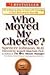 Who Moved My Cheese?: An Amazing Way to Deal with Change in Your Work and in Your Life [Hardcover] [1998] 1 Ed. Spencer Johnson, Kenneth Blanchard