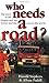Who Needs a Road?: The Story of the Longest and Last Motor Journey Around the World Paperback June 1, 1999
