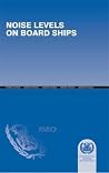 Noise levels on board ships: Code on noise levels on board ships and recommendations on methods of measuring noise levels at listening posts Noise levels on board ships: Code on noise levels on board ships and recommendations on methods of measuring noise levels at listening posts