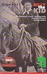 Billy The Kid - un criminal vesnic indragostit, copilul tuturor americanilor (Romanian Edition)