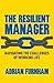 The Resilient Manager: Navigating the Challenges of Working Life by Furnham, Professor Adrian (2013) Hardcover