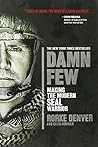 Damn Few: Making the Modern SEAL Warrior by Denver, Rorke, Henican, Ellis (January 14, 2014) Paperback Damn Few: Making the Modern SEAL Warrior by Denver, Rorke, Henican, Ellis (January 14, 2014) Paperback