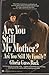 Are You Still My Mother? Ar...