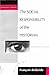 The Social Responsibility of the Historian (Diogenes Library, No 168) (1995-02-28)