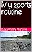 My sports routine