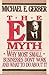The E-Myth : Why Most Small Businesses Don't Work and What to Do About It by Michael E. Gerber (1990-05-03)