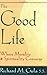 The Good Life: Where Morality and Spirituality Converge by Richard M Gula (1999-05-01)