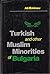 Turkish and Other Muslim Minorities in Bulgaria (Institute of Muslim Minority Affairs (IMMA) Book)