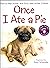Once I Ate a Pie