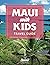 Maui with Kids Travel Guide...
