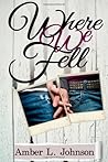 By Amber L. Johnson Where We Fell [Paperback]
