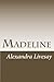Madeline by Miss Alexandra Livesay (2015-12-29)