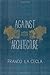 Against Architecture (Green Arcade) by Franco La Cecla (2012-01-11)